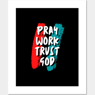 Pray, Work, Trust God Posters and Art
